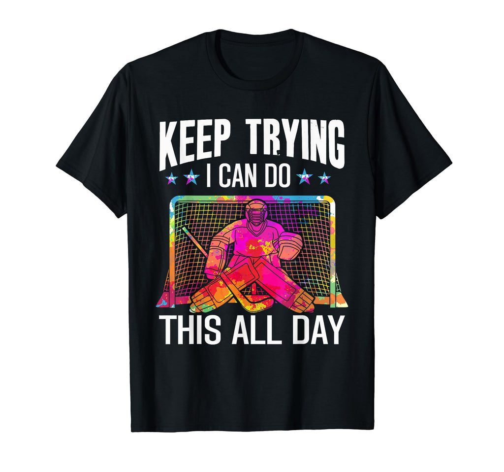 Field Hockey Keep Trying Goal T-Shirt - Fun Novelty Design Men Women - T-Shirt, Sweatshirt, Hoodie