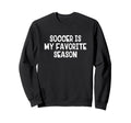 Soccer Is My Favorite Season Sweatshirt - Minimalist Print Unisex - T-Shirt, Sweatshirt, Hoodie