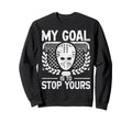 Ice Hockey Goalie Goalkeeper My Sweatshirt - Minimalist Print for Adults - T-Shirt, Sweatshirt, Hoodie