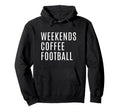 Weekends Coffee And Football Mom Funny Hoodie - Graphic Print Unisex - T-Shirt, Sweatshirt, Hoodie