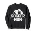 Soccer Mom Soccer Player Sweatshirt - Trendy Graphic Men Women - T-Shirt, Sweatshirt, Hoodie