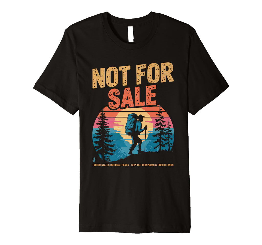 Not Sale Protect Our National Park T-Shirt - Aesthetic Graphic Unisex - T-Shirt, Sweatshirt, Hoodie
