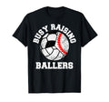 Busy Raising Ballers Funny Baseball T-Shirt - Novelty Apparel Unisex - T-Shirt, Sweatshirt, Hoodie