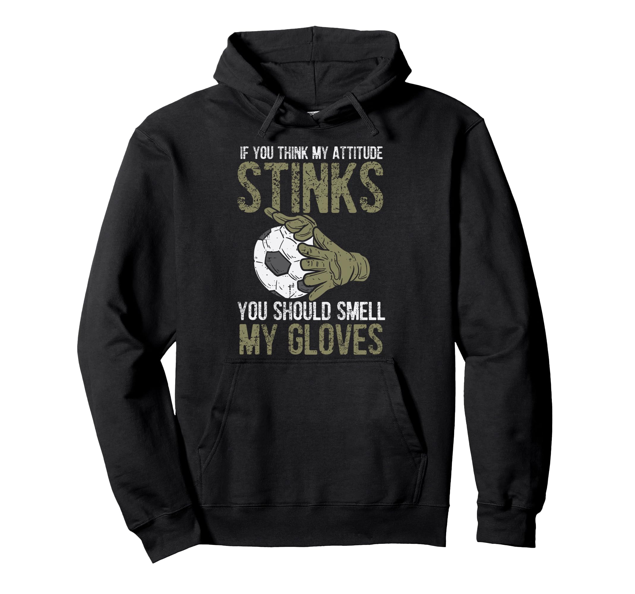 My Attitude Stinks Gloves Soccer Hoodie - Minimalist Print Men Women - T-Shirt, Sweatshirt, Hoodie
