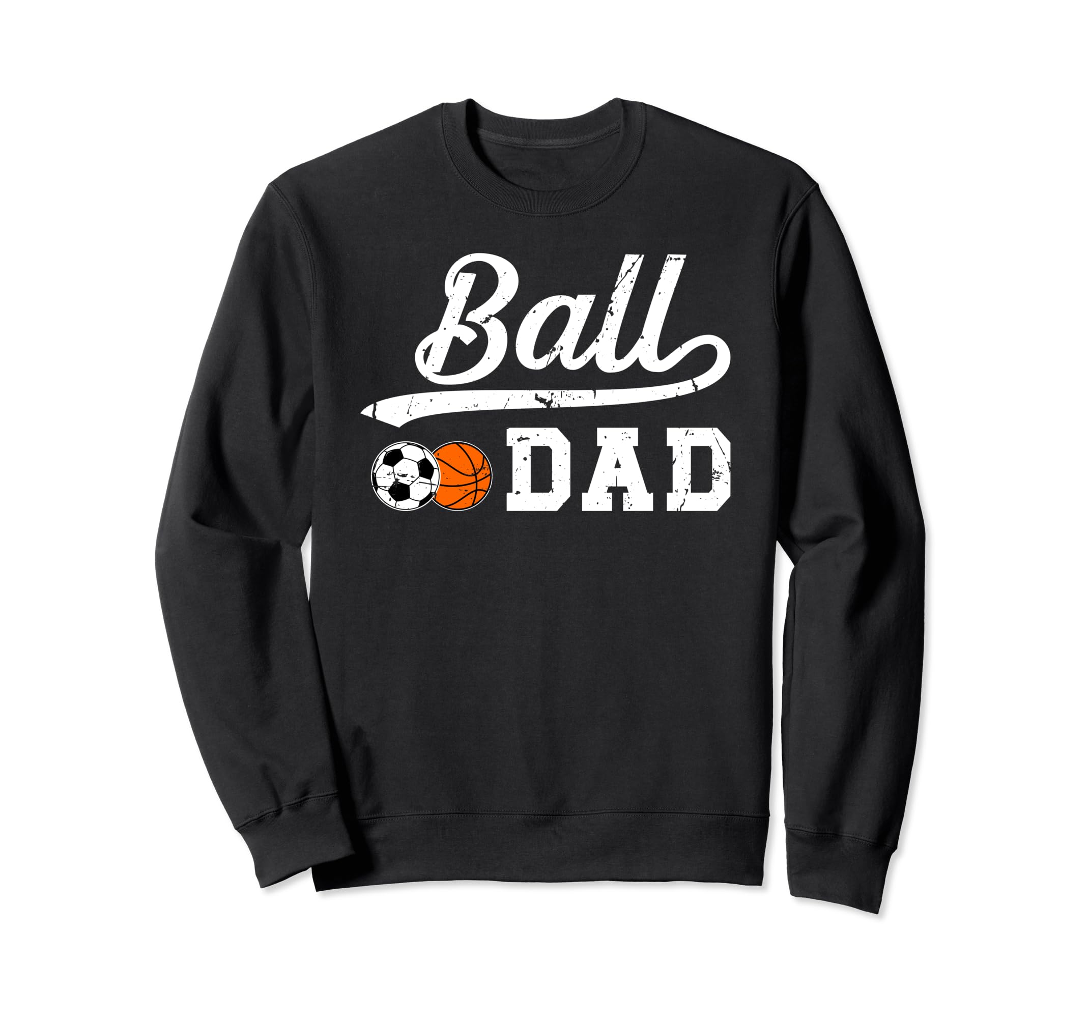 Ball Dad Soccer Basketball Dad Sweatshirt - Custom Art Print for Adults - T-Shirt, Sweatshirt, Hoodie