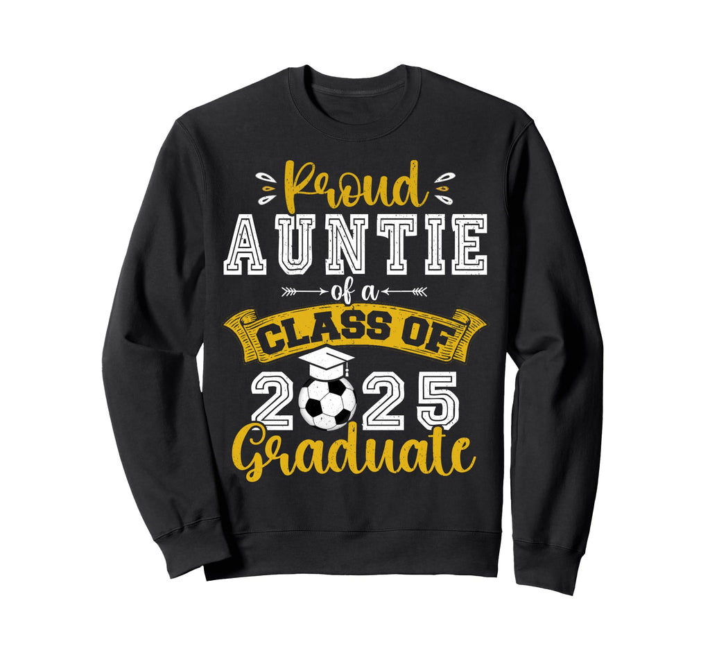 Proud Auntie Class 2025 Graduate Sweatshirt - Aesthetic Graphic Men Women - T-Shirt, Sweatshirt, Hoodie
