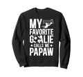 My Favorite Soccer Goalie Papaw Sweatshirt - Fun Novelty Design Unisex - T-Shirt, Sweatshirt, Hoodie