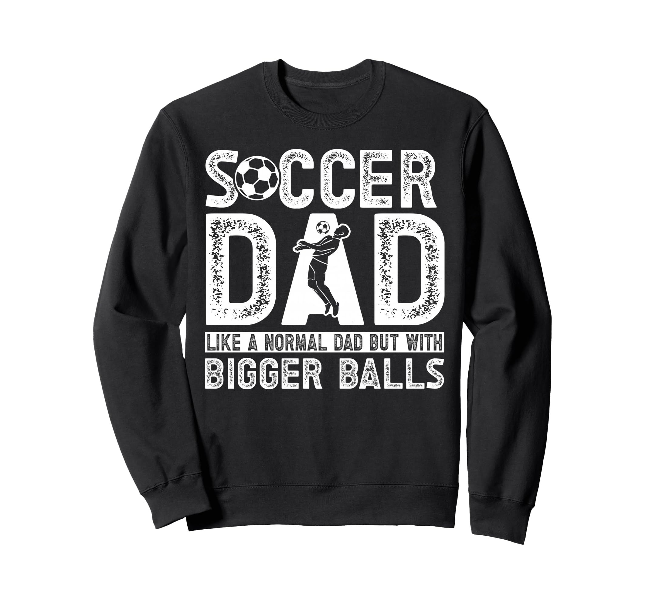 Soccer Dad Sweatshirt - Casual Everyday Wear Men Women - T-Shirt, Sweatshirt, Hoodie
