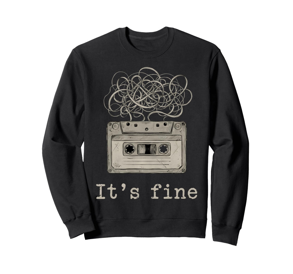 Its Fine Cassette Tape Tangled Sweatshirt - Casual Everyday Wear Men Women - T-Shirt, Sweatshirt, Hoodie