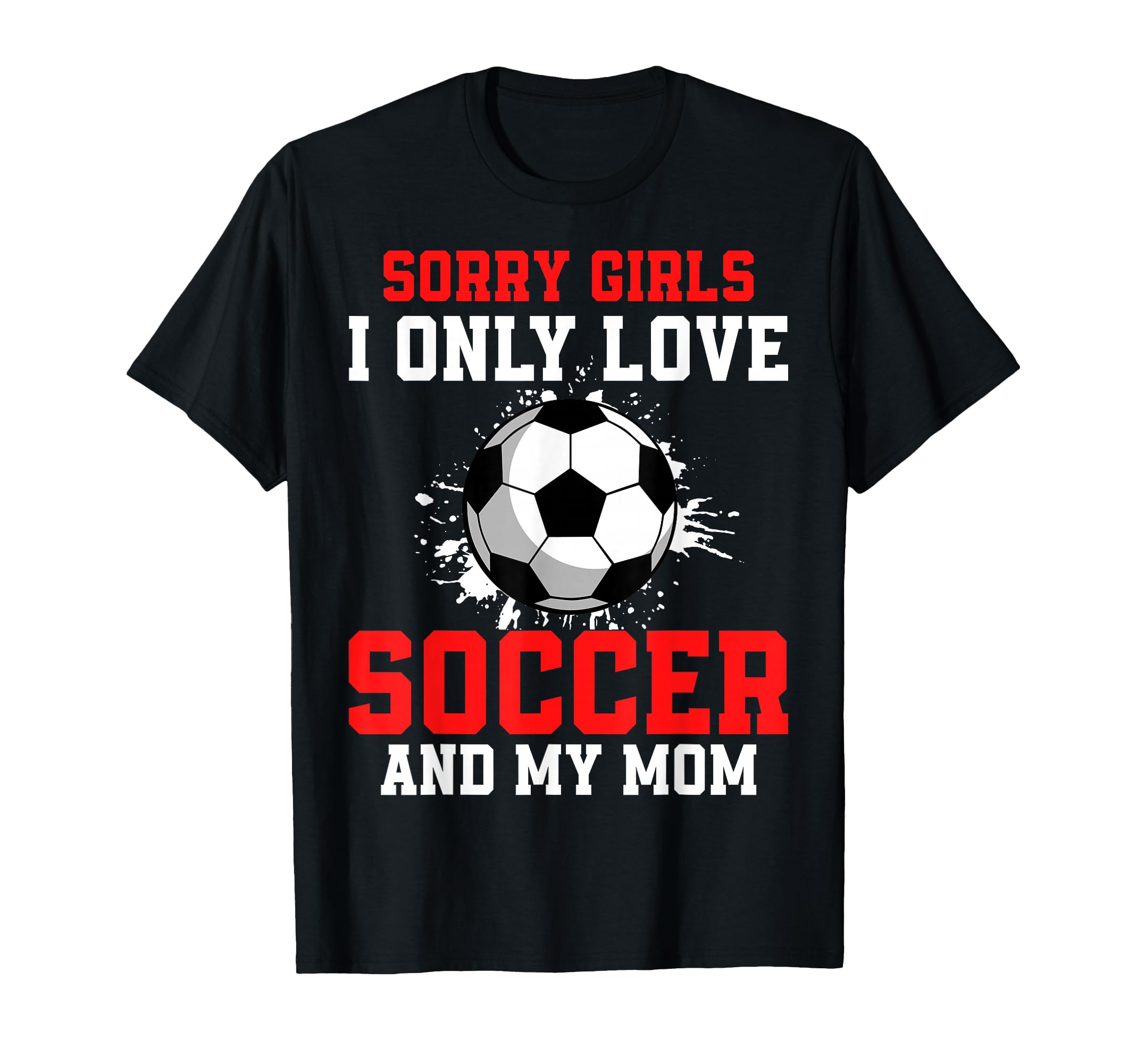 Valentines Day Soccer I Only Love T-Shirt - Fun Novelty Design for Adults - T-Shirt, Sweatshirt, Hoodie