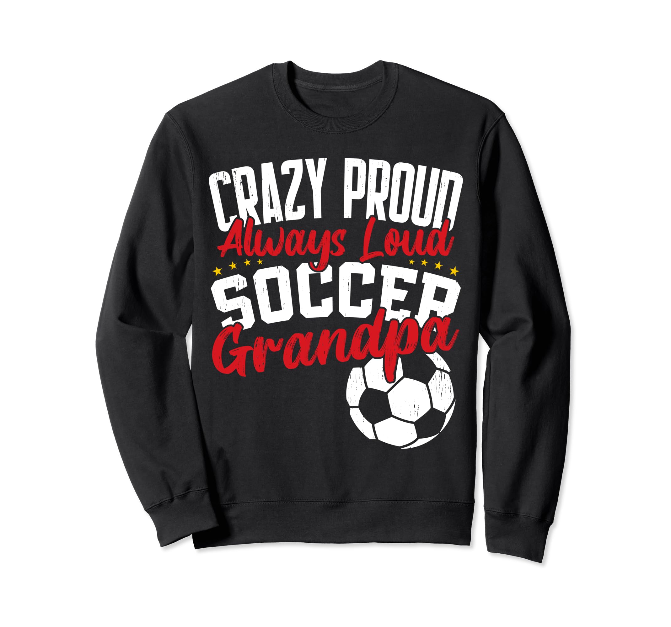 Crazy Proud Always Loud Funny Sweatshirt - Fun Novelty Design Unisex - T-Shirt, Sweatshirt, Hoodie