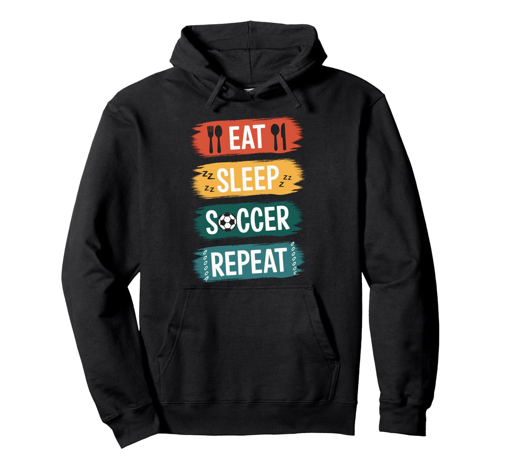 Eat Sleep Soccer Repeat Soccer Lovers Hoodie - Trendy Graphic Unisex - T-Shirt, Sweatshirt, Hoodie