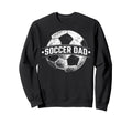 Soccer Dad Football Soccer Player Sweatshirt - Trendy Graphic Men Women - T-Shirt, Sweatshirt, Hoodie