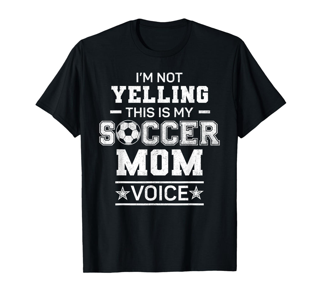 Im Not Yelling This Is My Soccer T-Shirt - Aesthetic Graphic for Adults - T-Shirt, Sweatshirt, Hoodie