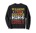 Warning This Soccer Mom Will Yell Sweatshirt - Casual Everyday Wear Unisex - T-Shirt, Sweatshirt, Hoodie