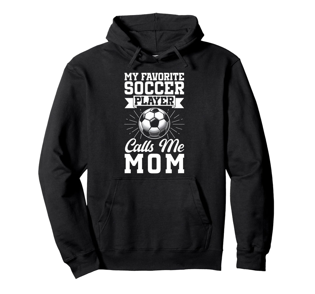 My Favorite Soccer Player Calls Hoodie - Casual Everyday Wear for Adults - T-Shirt, Sweatshirt, Hoodie