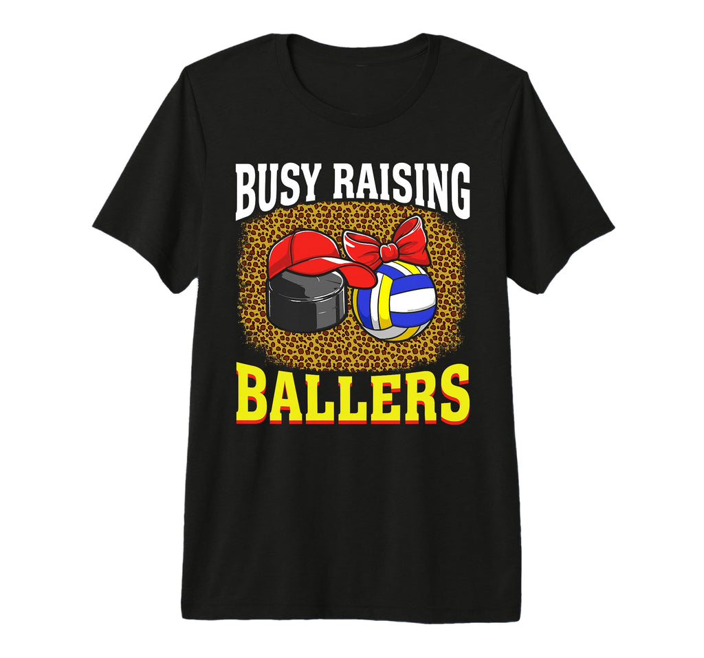 Busy Raising Ballers Hockey Volleyball T-Shirt - Novelty Apparel Men Women - T-Shirt, Sweatshirt, Hoodie