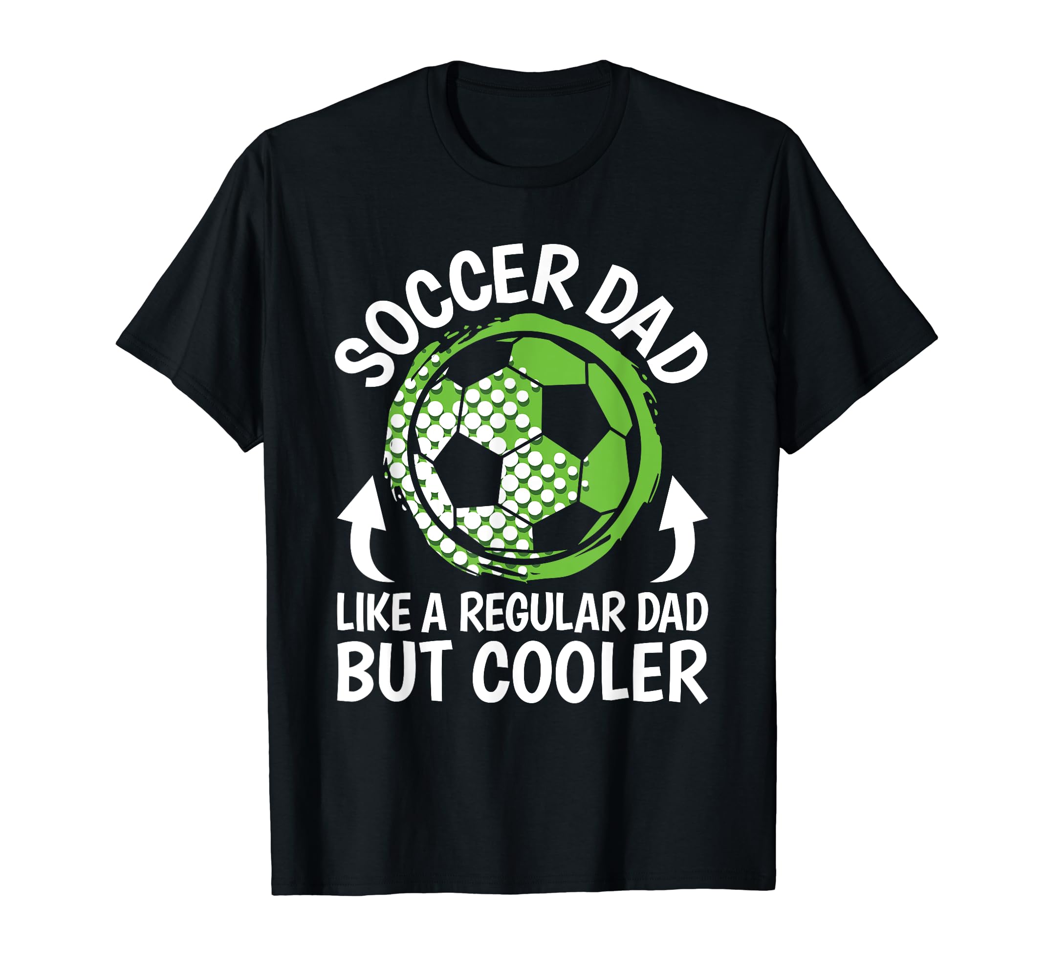 Soccer Dad Like Regular Dad But Cooler T-Shirt - Unique Graphic for Adults - T-Shirt, Sweatshirt, Hoodie