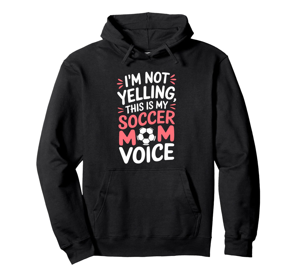 Soccer Mom Voice Funny Soccer Hoodie - Aesthetic Graphic Unisex - T-Shirt, Sweatshirt, Hoodie