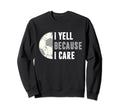 Funny Soccer Fan I Yell Because I Sweatshirt - Graphic Print Men Women - T-Shirt, Sweatshirt, Hoodie