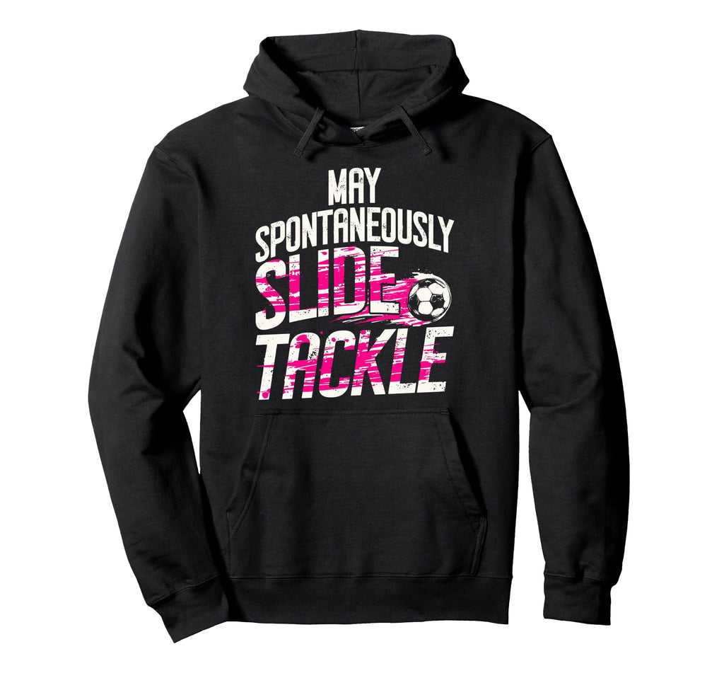 May Spontaneously Slide Tackle Soccer Hoodie - Minimalist Print Men Women - T-Shirt, Sweatshirt, Hoodie