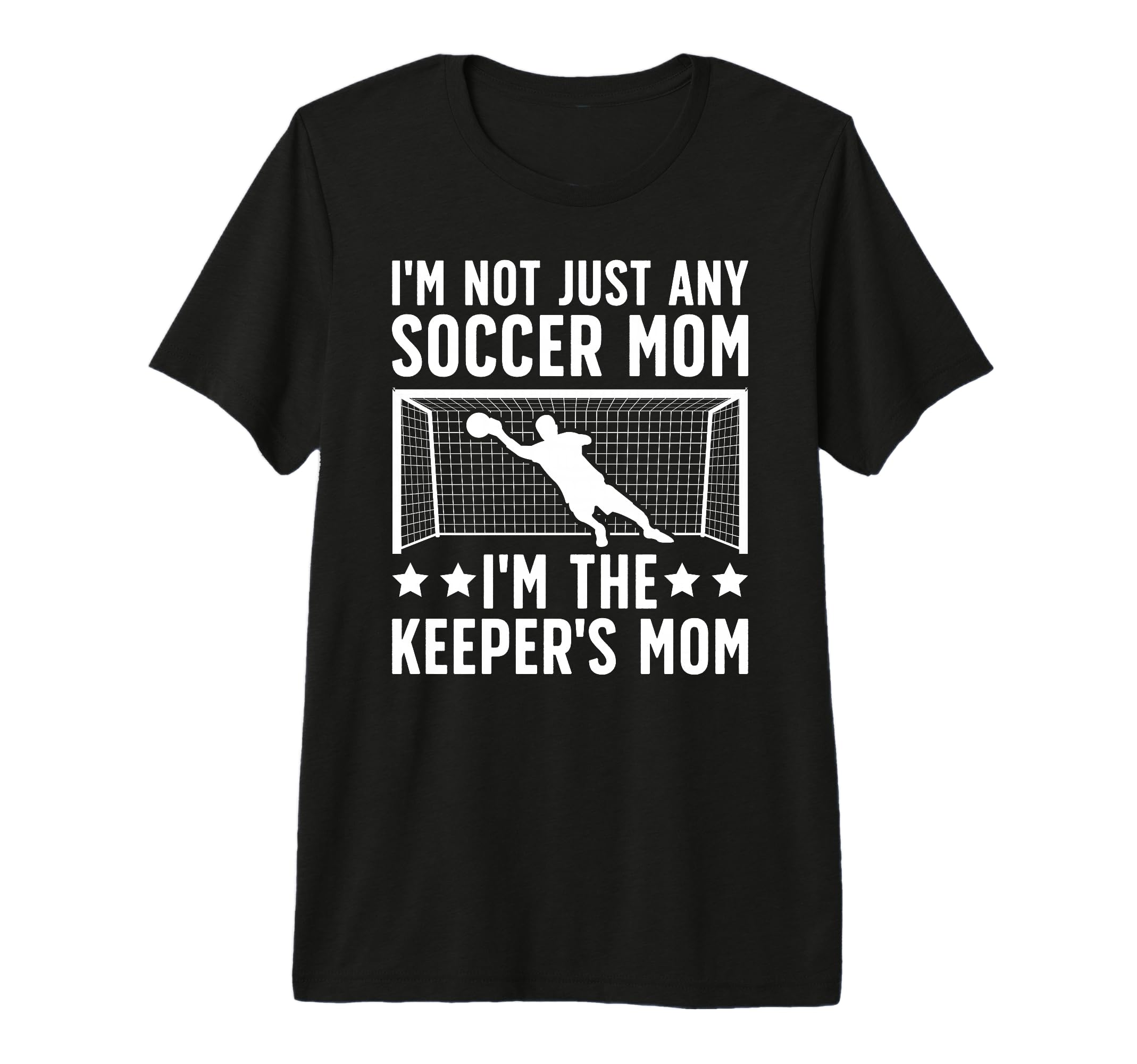 Im Soccer Keeper Mom Soccer T-Shirt - Novelty Apparel for Adults - T-Shirt, Sweatshirt, Hoodie