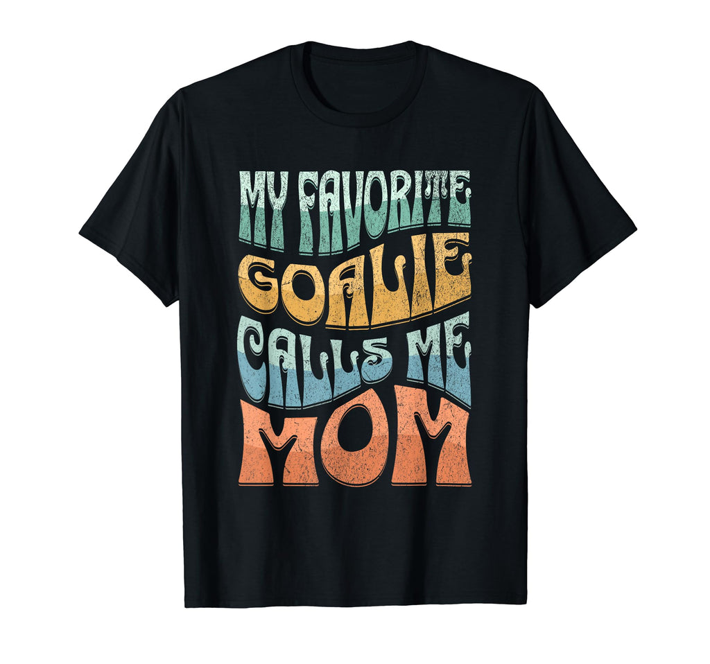 My Favorite Goalie Calls Me Mom Hockey T-Shirt - Graphic Print Unisex - T-Shirt, Sweatshirt, Hoodie