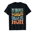 My Favorite Goalie Calls Me Mom Hockey T-Shirt - Graphic Print Unisex - T-Shirt, Sweatshirt, Hoodie