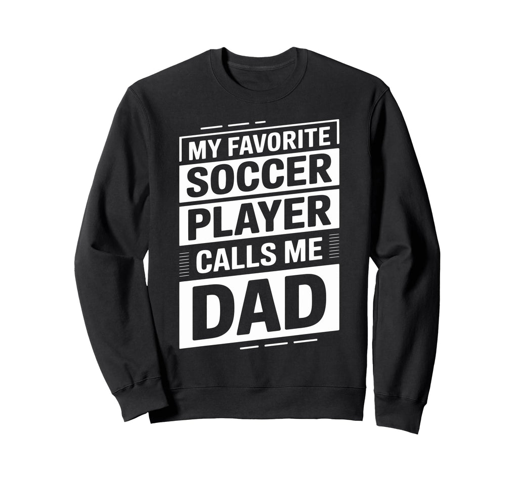 My Favorite Soccer Player Calls Me Sweatshirt - Graphic Print Men Women - T-Shirt, Sweatshirt, Hoodie