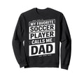 My Favorite Soccer Player Calls Me Sweatshirt - Graphic Print Men Women - T-Shirt, Sweatshirt, Hoodie