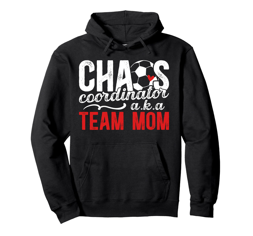 Chaos Coordinator Soccer Team Mom Soccer Hoodie - Unique Graphic Men Women - T-Shirt, Sweatshirt, Hoodie