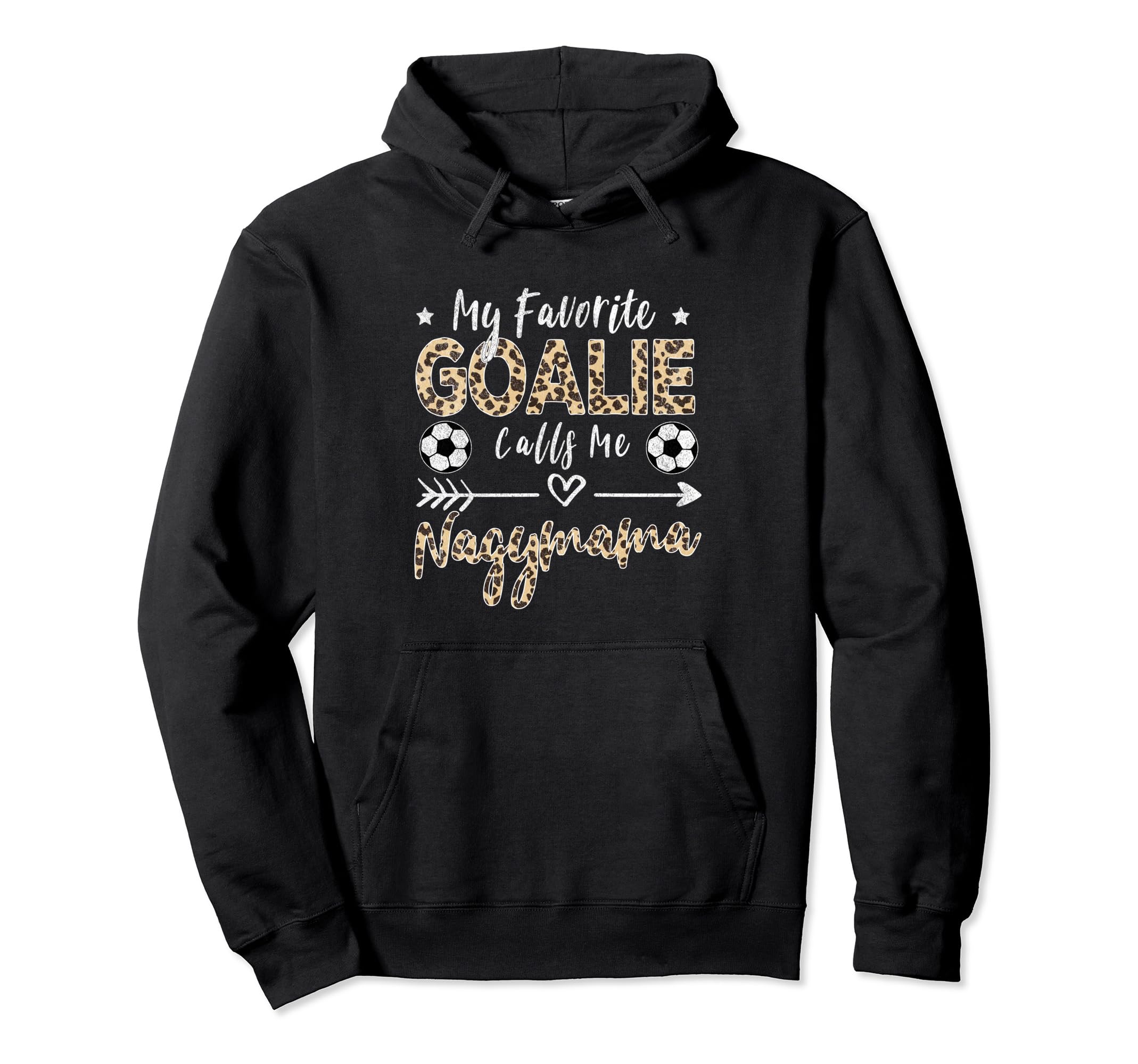 My Favorite Goalie Calls Me Nagymama Hoodie - Graphic Print for Adults - T-Shirt, Sweatshirt, Hoodie