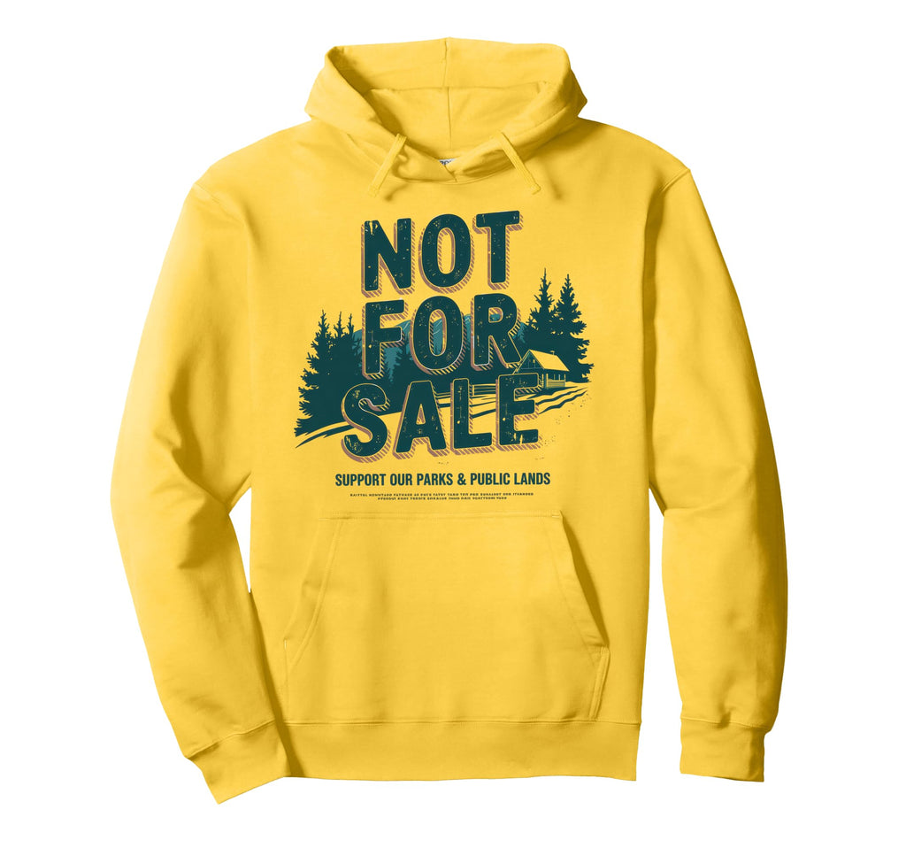 Not Sale Protect Our National Park Hoodie - Graphic Print for Adults - T-Shirt, Sweatshirt, Hoodie