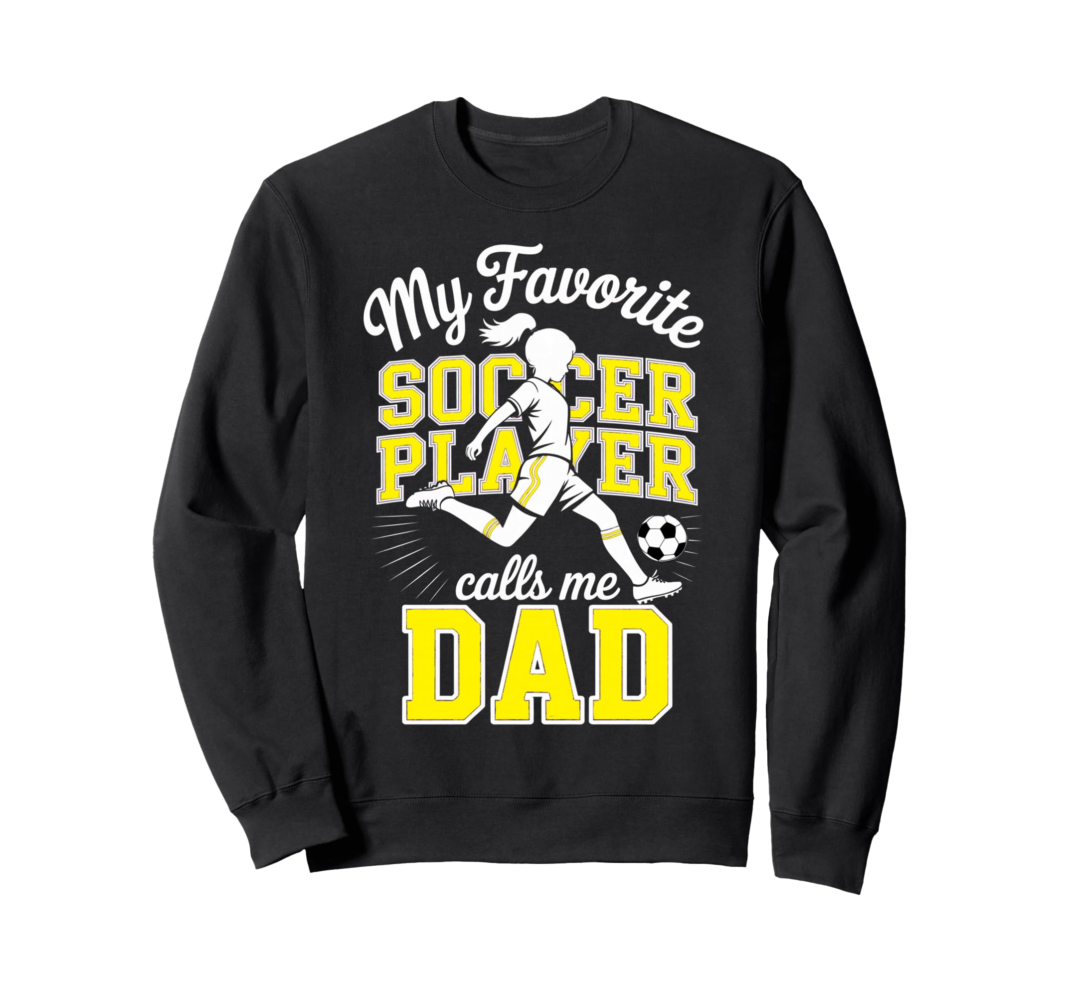 Soccer Dad Favorite Soccer Player Daddy Sweatshirt - Graphic Print Unisex - T-Shirt, Sweatshirt, Hoodie