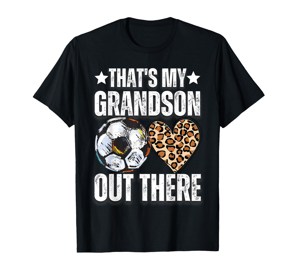 Thats My Grandson Out There Soccer T-Shirt - Unique Graphic for Adults - T-Shirt, Sweatshirt, Hoodie