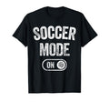Soccer Mode Funny Striker Gift T-Shirt - Aesthetic Graphic for Adults - T-Shirt, Sweatshirt, Hoodie