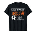 Father Player Loud Proud Soccer Dad T-Shirt - Streetwear Style for Adults - T-Shirt, Sweatshirt, Hoodie