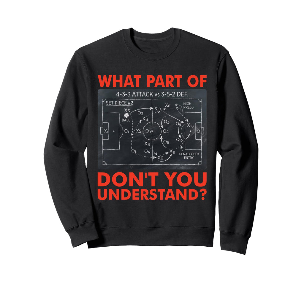 What Part Dont You Understand Funny Sweatshirt - Unique Graphic Men Women - T-Shirt, Sweatshirt, Hoodie