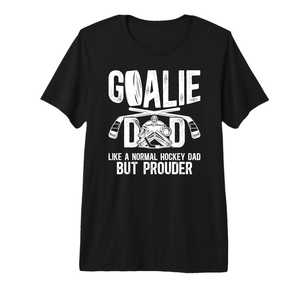 Mens Hockey Goalie Dad Ice Hockey T-Shirt - Fun Novelty Design Men Women - T-Shirt, Sweatshirt, Hoodie