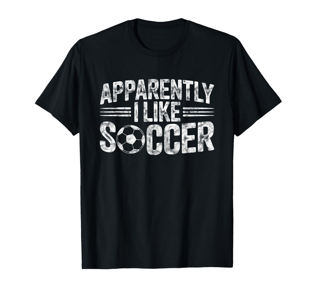 Apparently I Like Soccer Game Day Mom Dad T-Shirt - Minimalist Print Unisex - T-Shirt, Sweatshirt, Hoodie
