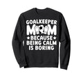 Funny Soccer Goalkeeper Mom Soccer Sweatshirt - Unique Graphic Unisex - T-Shirt, Sweatshirt, Hoodie