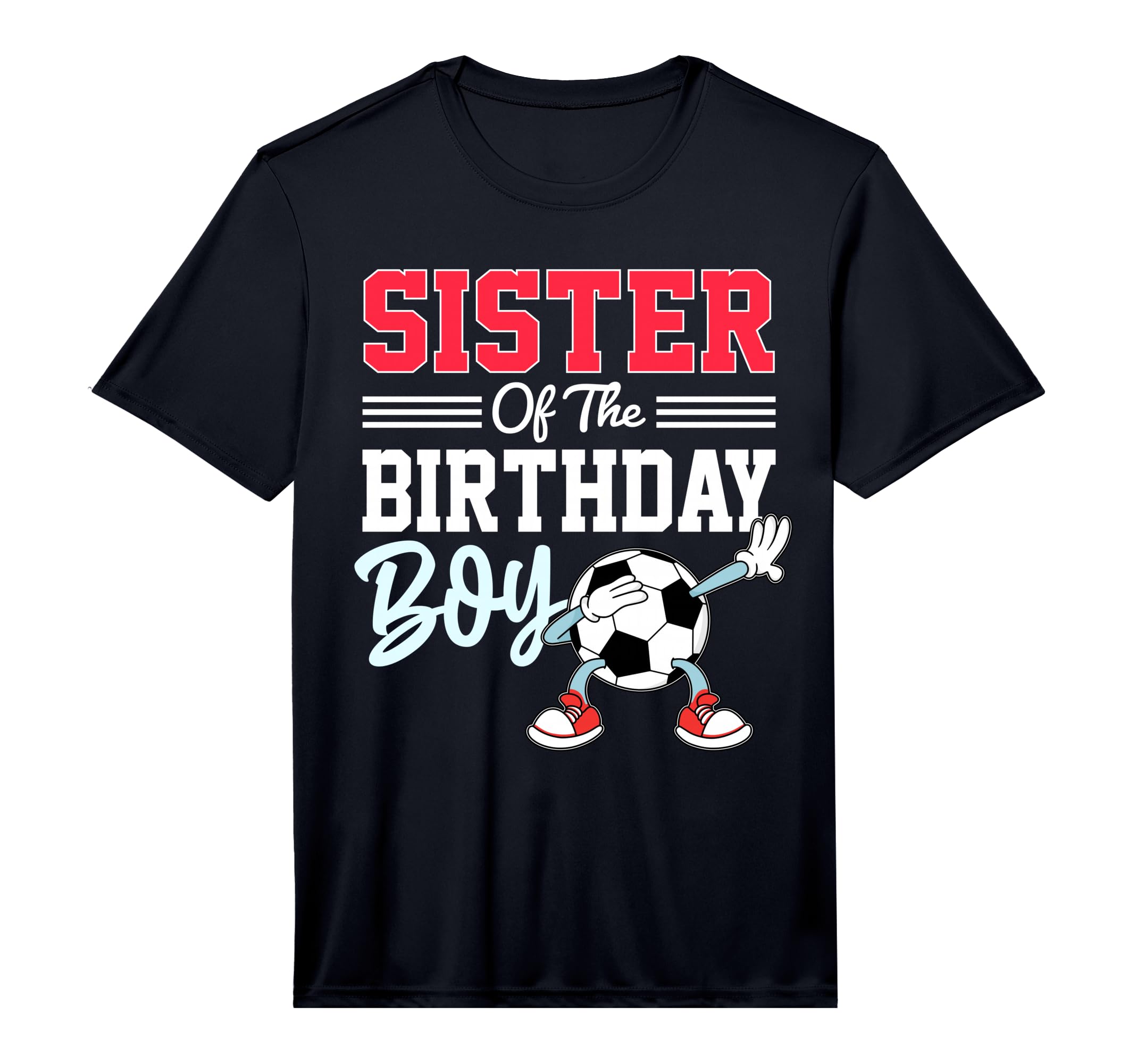 Sister Birthday Soccer Party Family T-Shirt - Minimalist Print Unisex - T-Shirt, Sweatshirt, Hoodie