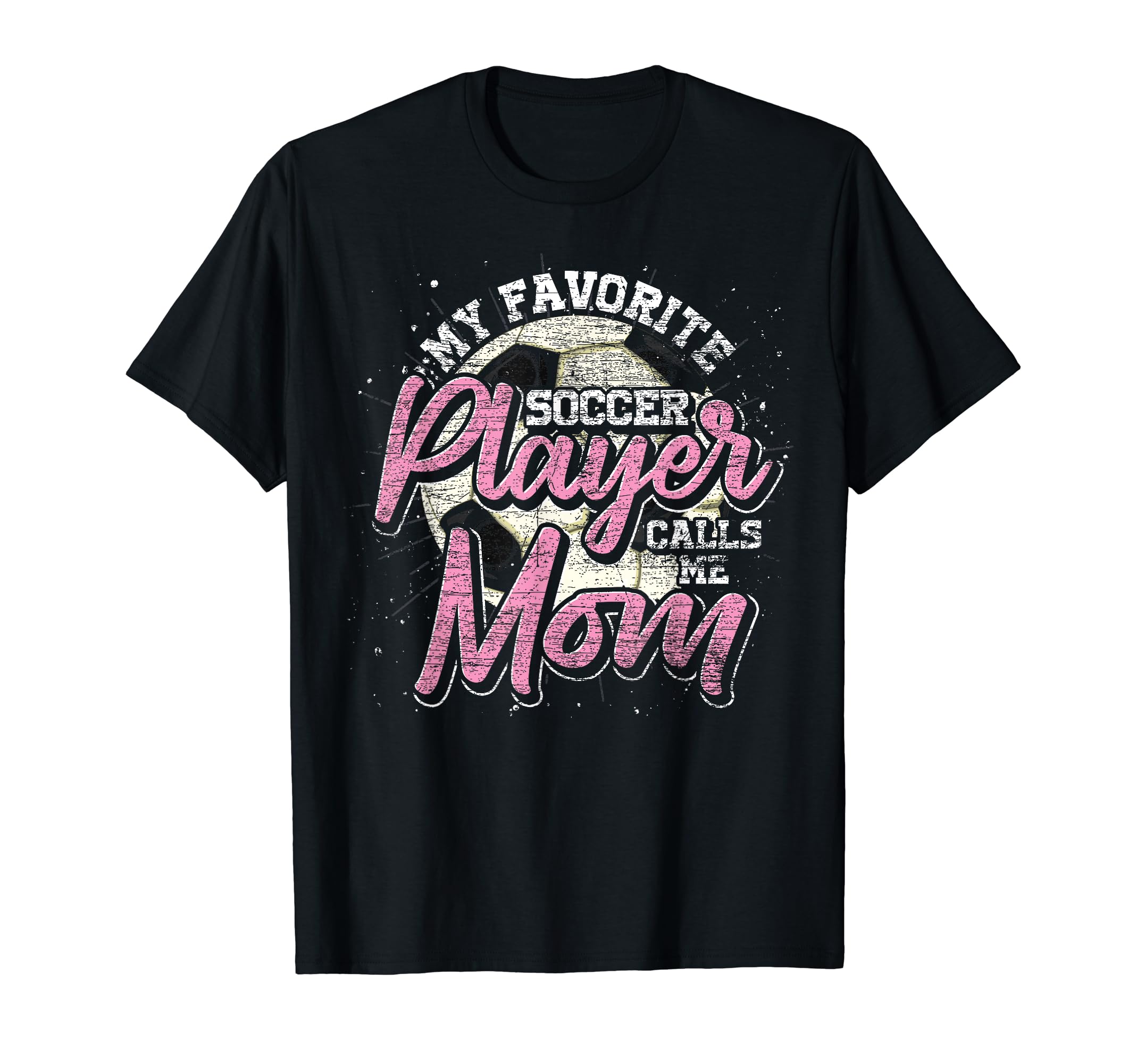 My Favorite Soccer Player Calls Me T-Shirt - Fun Novelty Design Men Women - T-Shirt, Sweatshirt, Hoodie