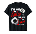 Im Not Just Her Sister Im Her Number 1 Fan T-Shirt - Trendy Graphic Unisex - T-Shirt, Sweatshirt, Hoodie