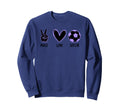 Soccer Peace Love Football Sports Sweatshirt - Graphic Print Men Women - T-Shirt, Sweatshirt, Hoodie