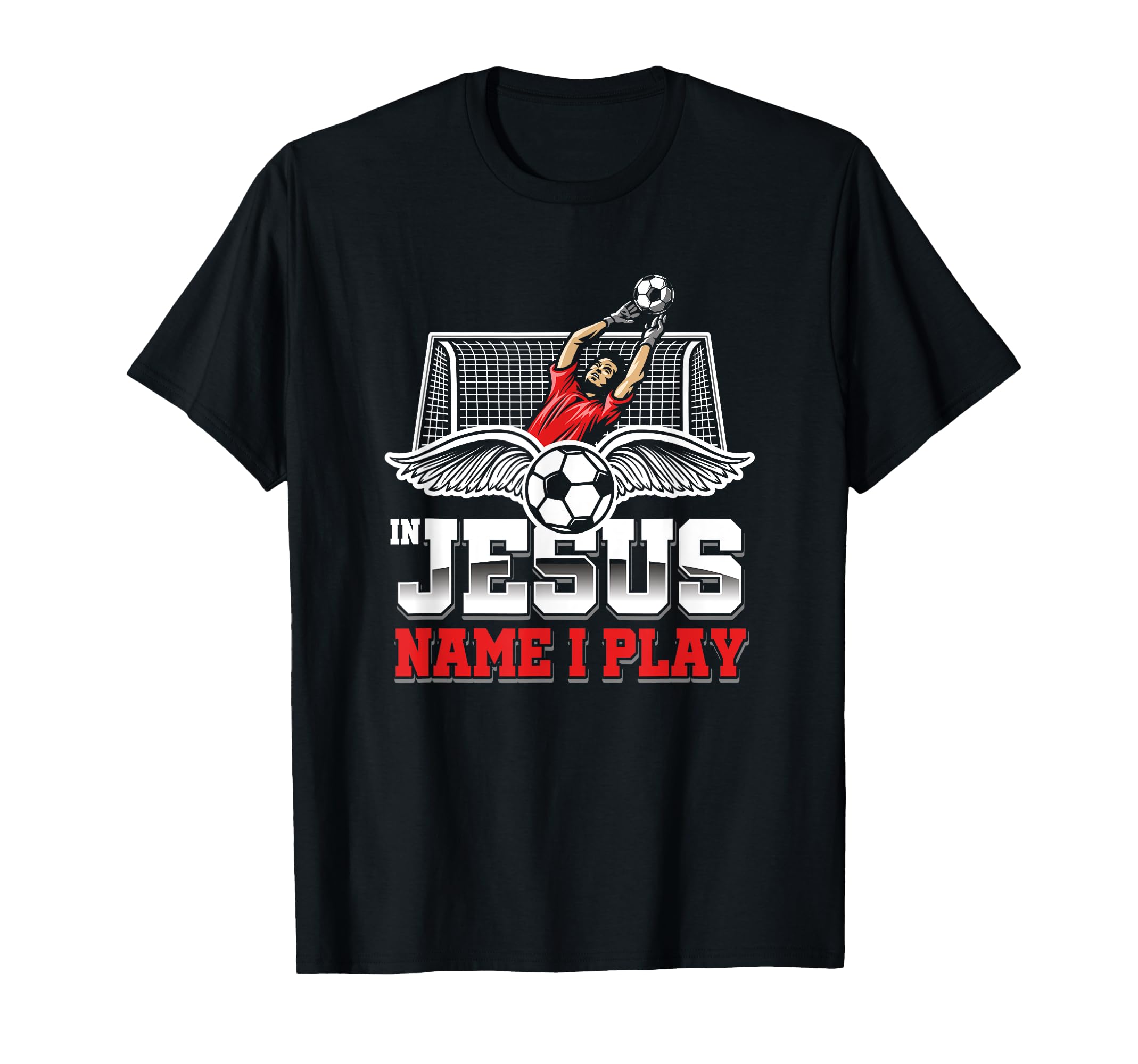 Jesus Name Play Soccer Player Football T-Shirt - Streetwear Style Unisex - T-Shirt, Sweatshirt, Hoodie