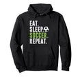 Eat Sleep Soccer Repeat Football Hoodie - Streetwear Style for Adults - T-Shirt, Sweatshirt, Hoodie