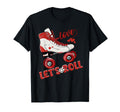 Lets Roll Skating Funny Skaters Skate T-Shirt - Aesthetic Graphic Unisex - T-Shirt, Sweatshirt, Hoodie