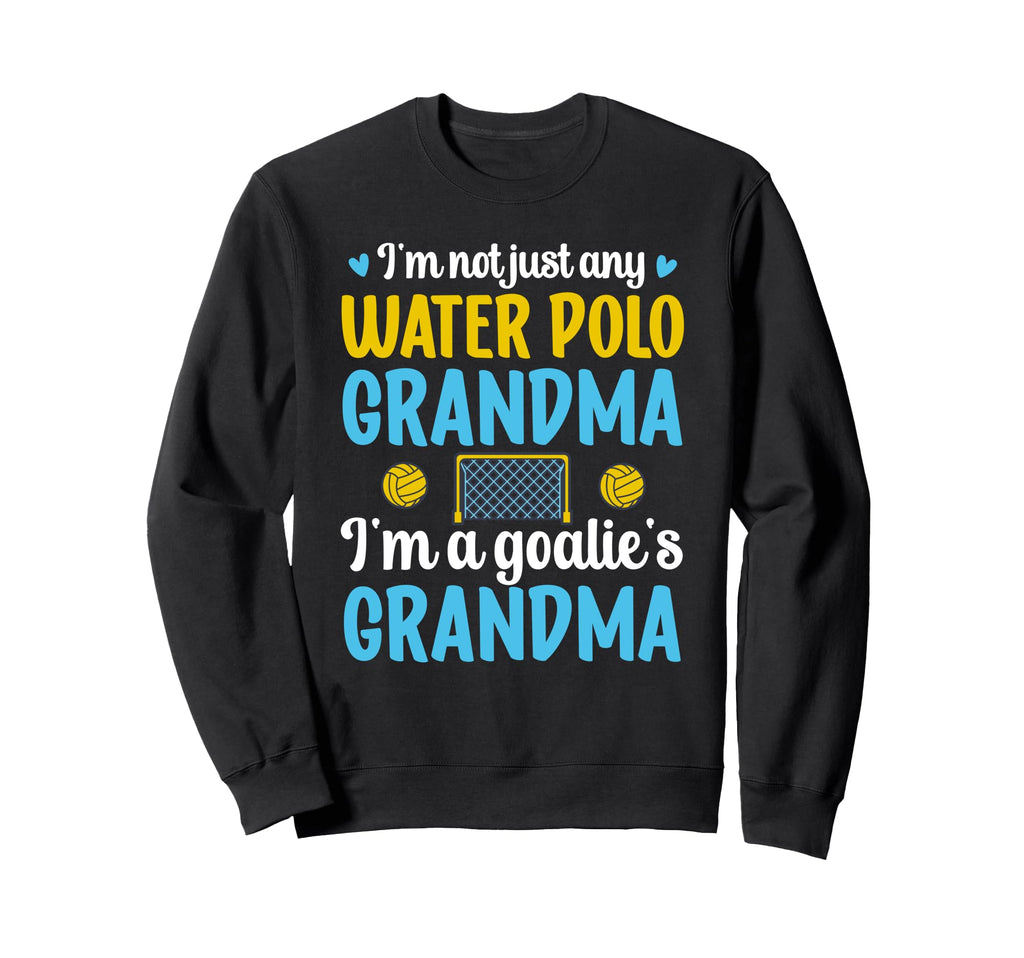 Im Water Polo Goalie Grandma Sweatshirt - Minimalist Print for Adults - T-Shirt, Sweatshirt, Hoodie