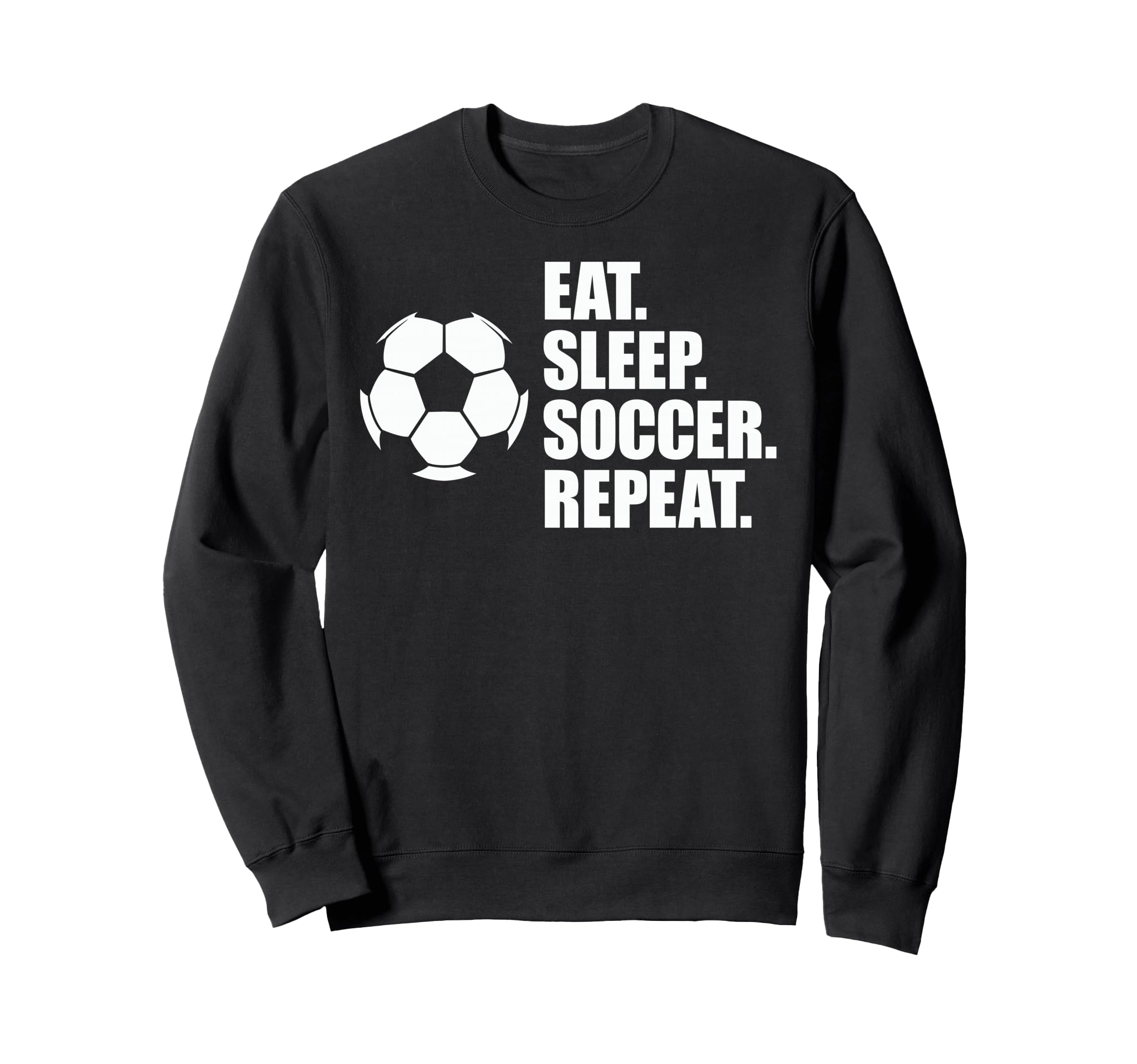Eat Sleep Soccer Repeat Coaches Sweatshirt - Novelty Apparel Men Women - T-Shirt, Sweatshirt, Hoodie